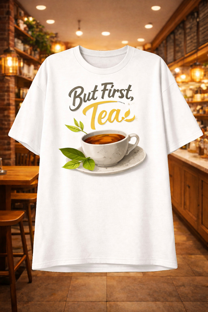 But First, Tea – Premium Everyday T-Shirt